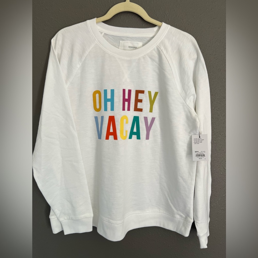 NWT!  Lightweight “Oh Hey Vacay” sweatshirt.  Size Large.